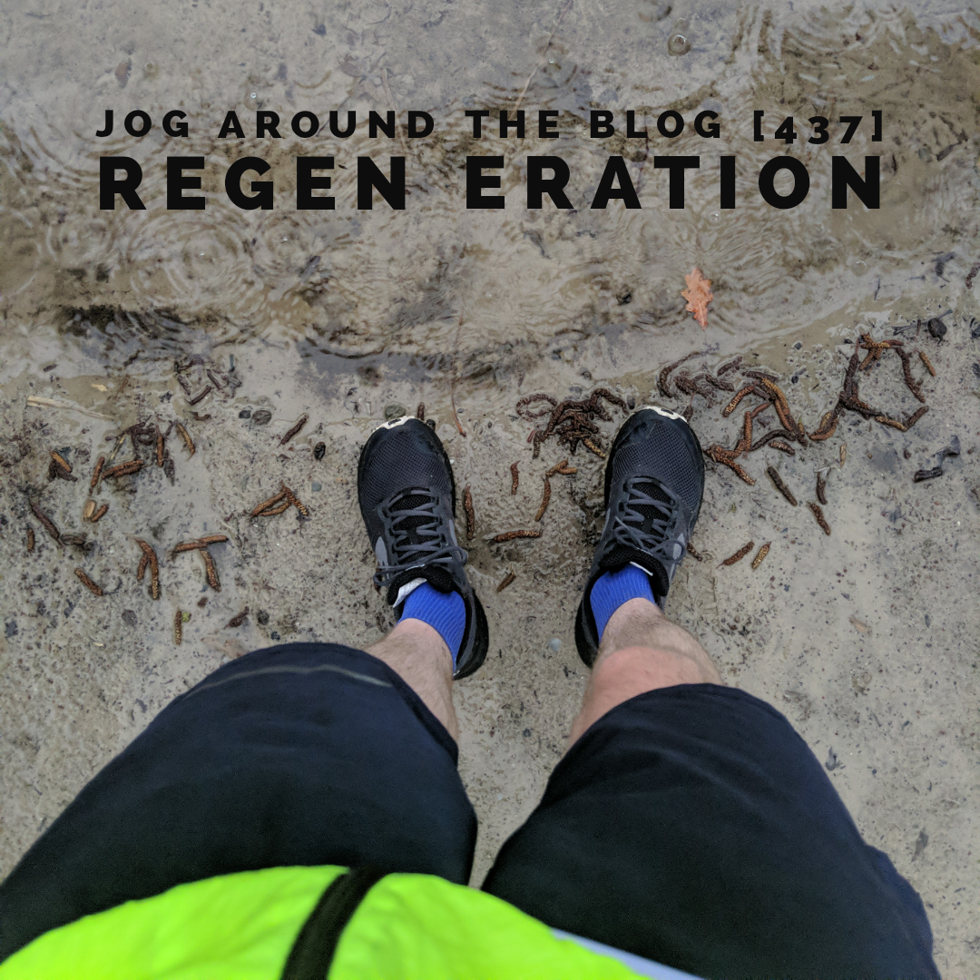Jog around the blog [437]: Regen-eration
